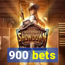 900 bets