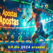 kit dls 2024 arsenal