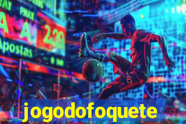 jogodofoquete