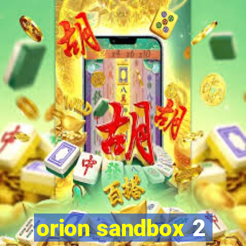 orion sandbox 2