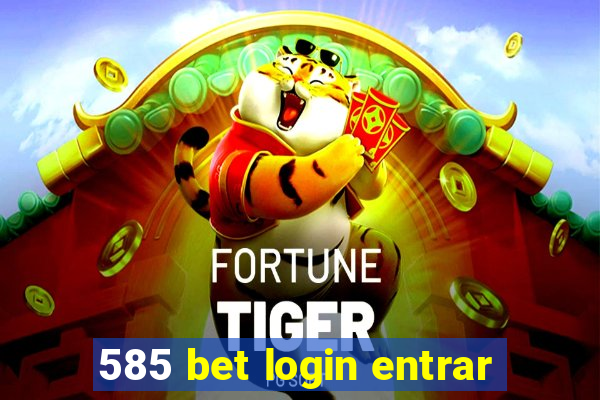 585 bet login entrar