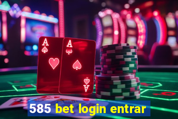 585 bet login entrar