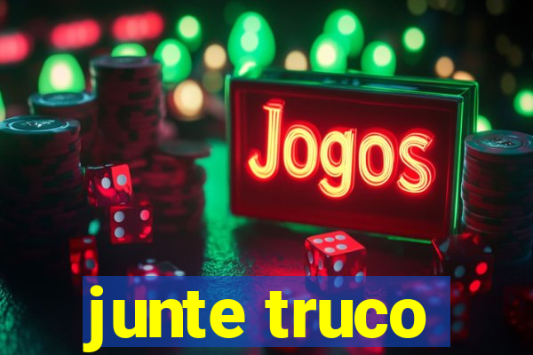 junte truco