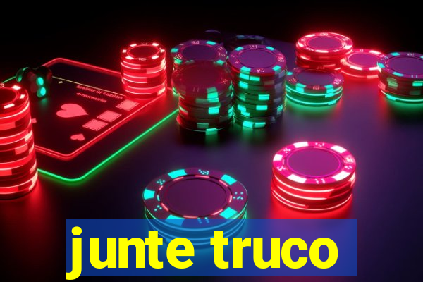 junte truco