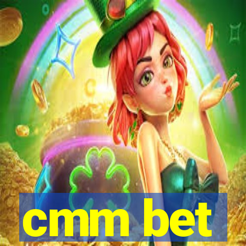 cmm bet