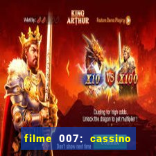 filme 007: cassino royale completo dublado youtube