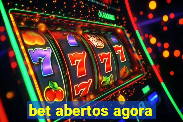 bet abertos agora