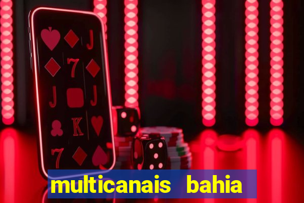 multicanais bahia ao vivo