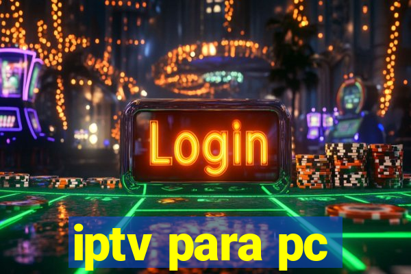 iptv para pc