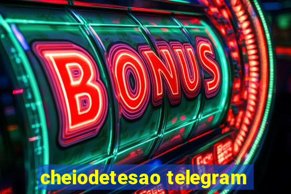 cheiodetesao telegram