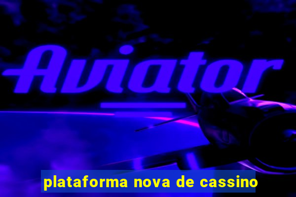 plataforma nova de cassino