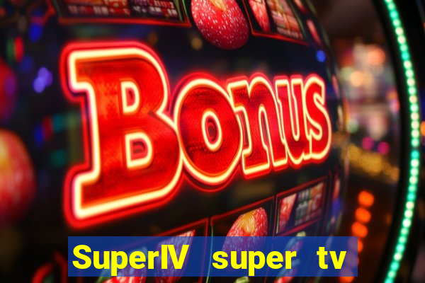 SuperIV super tv ao vivo super tv ao vivo -