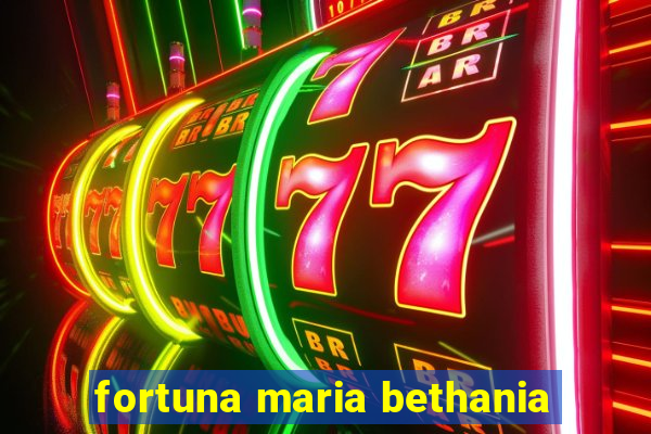 fortuna maria bethania