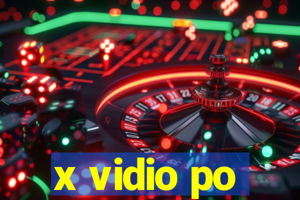 x vidio po