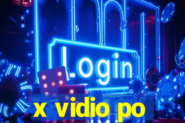 x vidio po