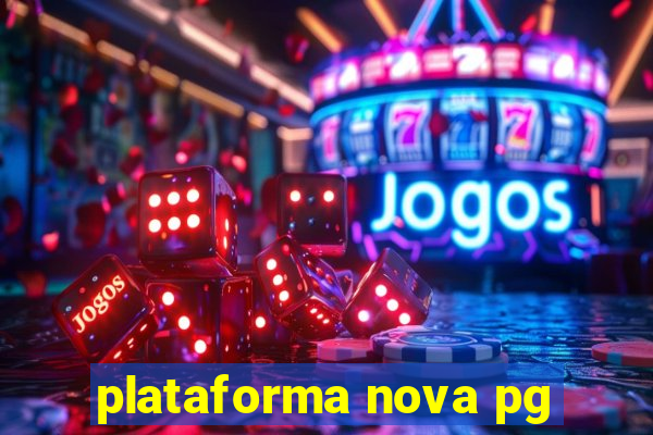 plataforma nova pg