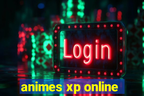 animes xp online