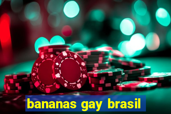 bananas gay brasil