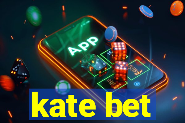 kate bet