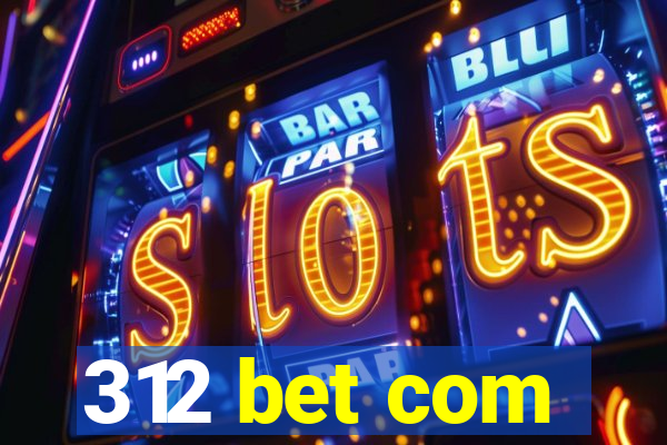 312 bet com