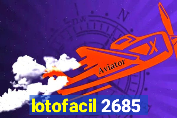 lotofacil 2685