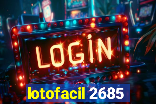 lotofacil 2685