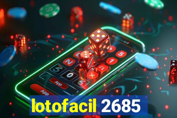 lotofacil 2685