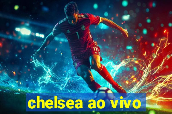 chelsea ao vivo