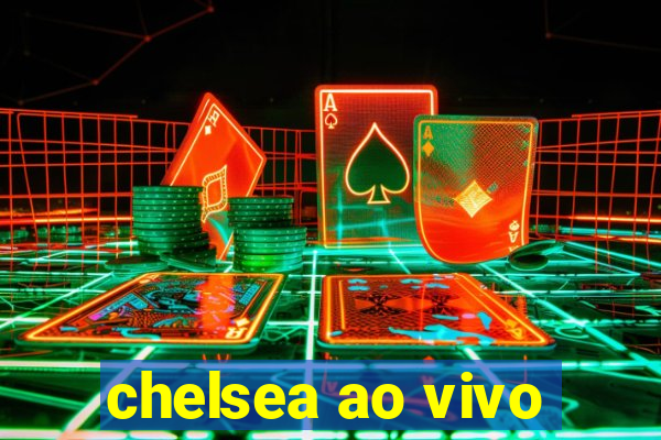 chelsea ao vivo