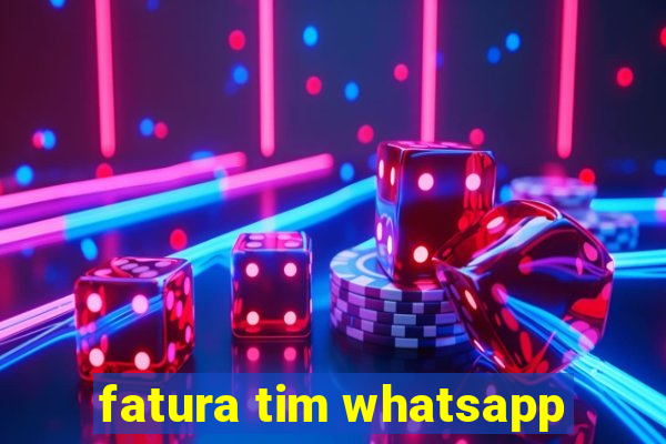 fatura tim whatsapp