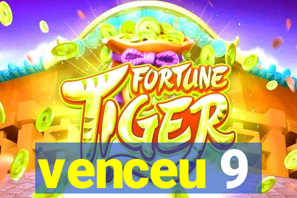 venceu 9