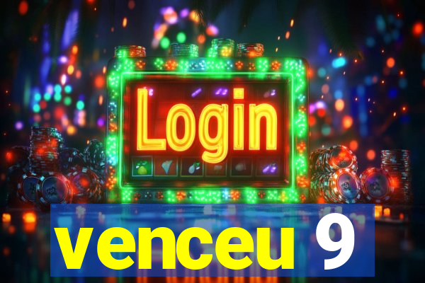 venceu 9