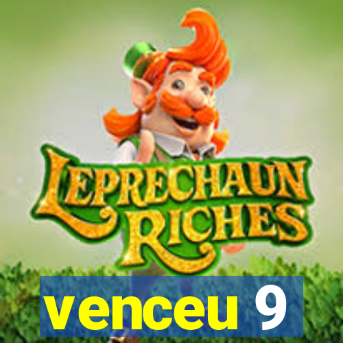 venceu 9