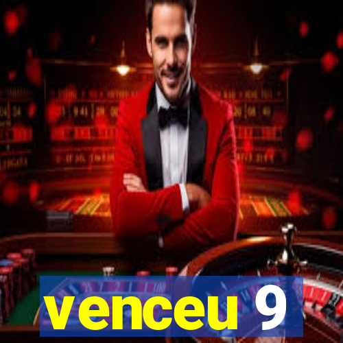 venceu 9