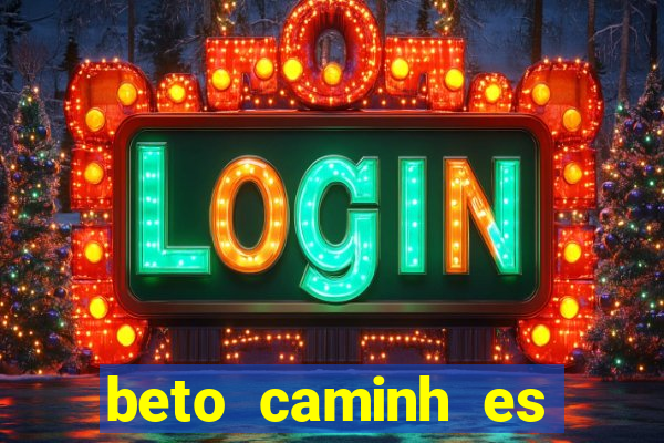 beto caminh es lajeado rs