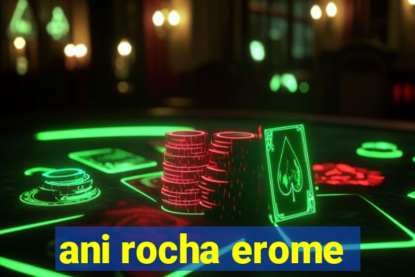 ani rocha erome