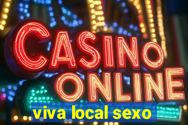 viva local sexo