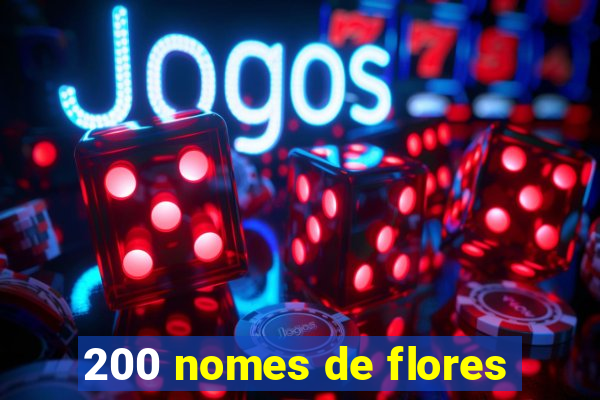 200 nomes de flores