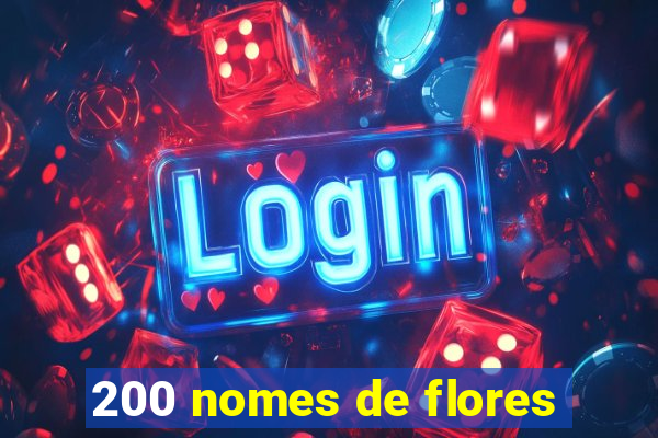 200 nomes de flores