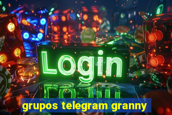 grupos telegram granny