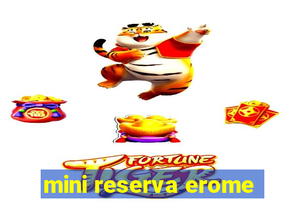 mini reserva erome