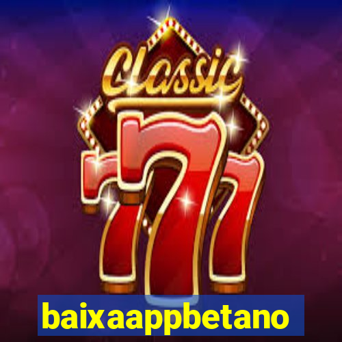 baixaappbetano