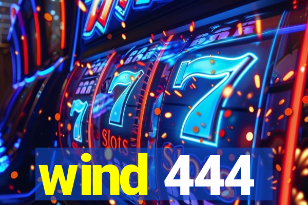 wind 444