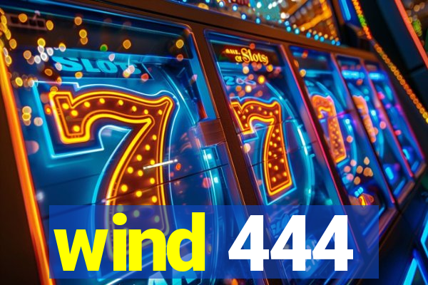 wind 444