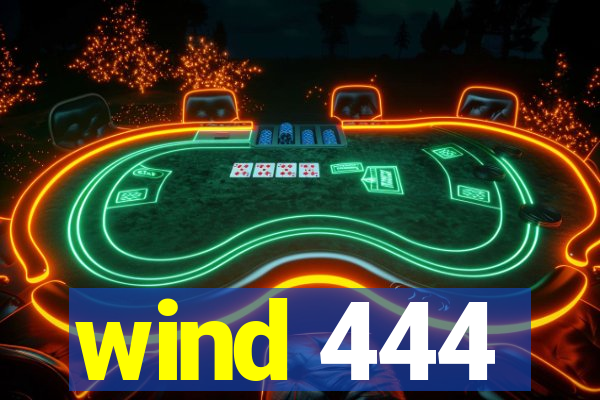 wind 444