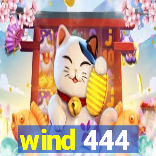 wind 444