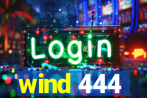 wind 444