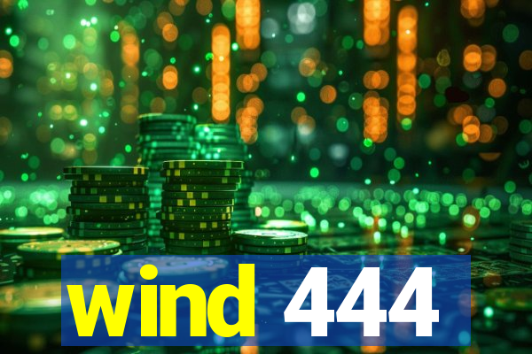 wind 444