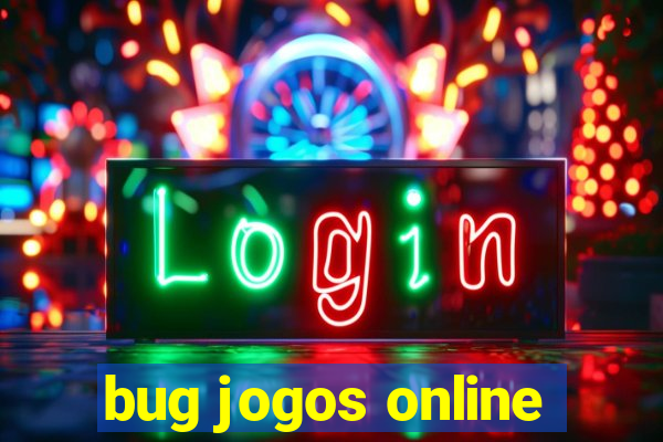 bug jogos online