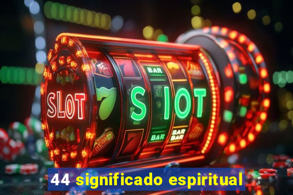 44 significado espiritual